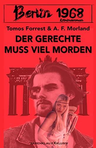 Berlin 1968: Der Gerechte muss viel morden