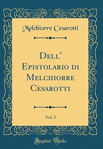 Dell' Epistolario di Melchiorre Cesarotti, Vol. 3