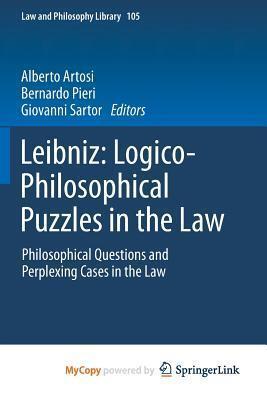 Leibniz: Logico-Philosophical Puzzles in the Law : Philosophical Questions and Perplexing Cases in the Law