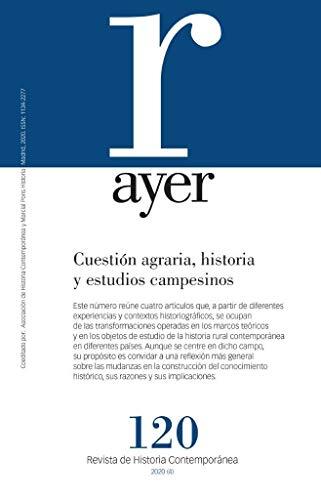 Cuestión agraria, historia y estudios campesinos: Ayer 120