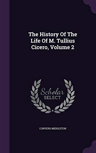 The History Of The Life Of M. Tullius Cicero, Volume 2