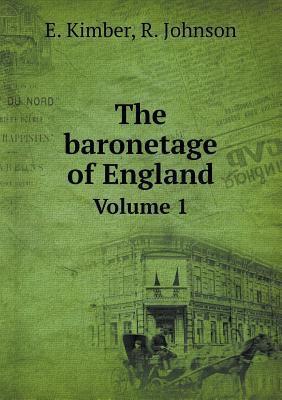 The baronetage of England Volume 1