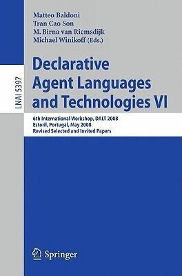Declarative Agent Languages and Technologies VI: 6th International Workshop, DALT 2008, Estoril, Portugal