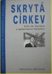 Skrytá církev: Felix M. Davídek a společenství Koinótés