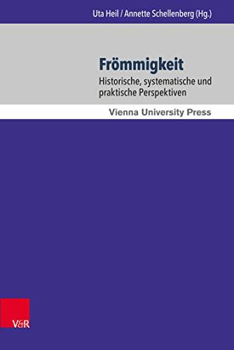 Frömmigkeit: Historische, systematische und praktische Perspektiven (Wiener Jahrbuch für Theologie 112016)