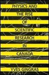 Physics and the Rise of Scientific Research in Canada