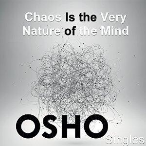 Chaos Is the Very Nature of the Mind