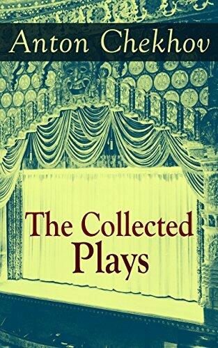 The Collected Plays of Anton Chekhov: 12 Plays including On the High Road, Swan Song, Ivanoff, The Anniversary, The Proposal, The Wedding, The Bear, The ... The Three Sisters and The Cherry Orchard