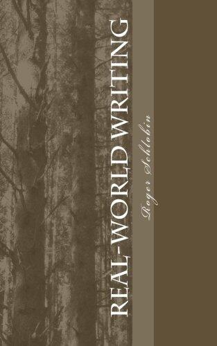Real-World Writing: The Guide to Powerful, Persuasive Writing for Students, Teachers, and Professionals in Business, Industry, Law, Engineering, Etc.
