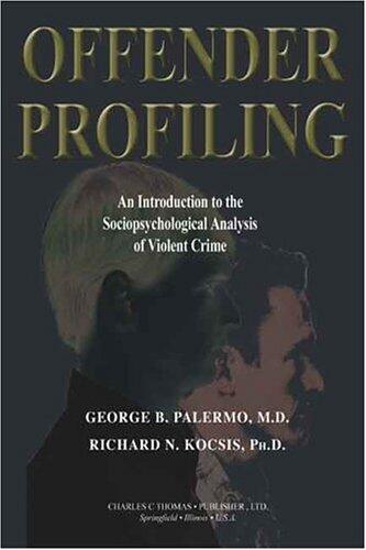 Offender Profiling (An Introduction to the Sociopsychological Analysis of Violent Crime)