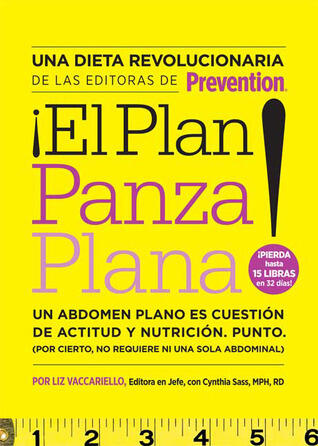 ¡El Plan panza plana!: Un abdomen plano es cuestión de actitud y nutrición. Punto. (Por cierto, no requiere ni una solo abdominal).