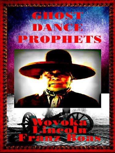 Ghost Dance Prophets: Wovoka, Lincoln, Franz Boas