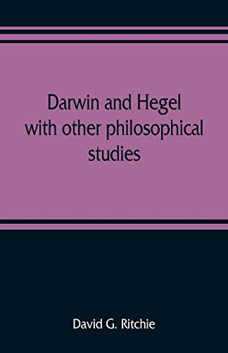 Darwin and Hegel: With Other Philosophical Studies