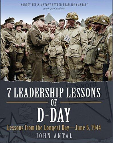 7 Leadership Lessons of D-Day: Lessons from the Longest Day-June 6, 1944