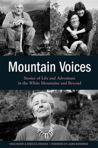 Mountain Voices: Stories Of Life And Adventure In The White Mountains And Beyond