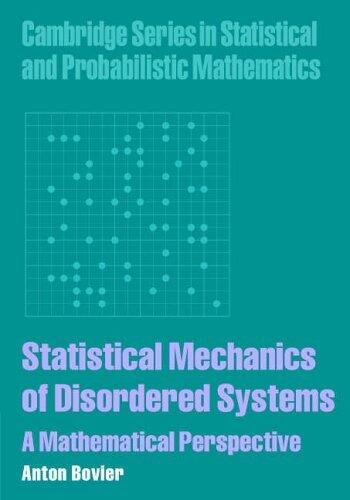 Statistical Mechanics of Disordered Systems: A Mathematical Perspective (Cambridge Series in Statistical and Probabilistic Mathematics)