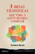 7 Ideias Filosóficas que Toda a gente Deveria Conhecer