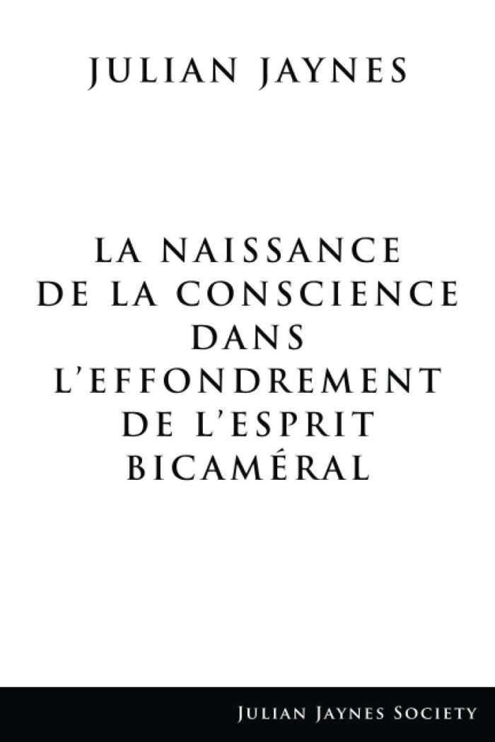 La Naissance de la Conscience dans L'Effondrement de L'Esprit Bicaméral