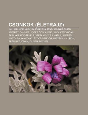 Csonkok (Eletrajz): William McKinley, Bassar El-Aszad, Maggie Smith, Jeffrey Dahmer, Jozef Gos Awski, Jack Kevorkian, Eleanor Roosevelt