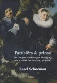 Patrisiërs & prinse: Die Europese samelewing en die stigting van 'n kolonie aan die Kaap, 1619-1715