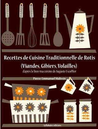 Recettes de Cuisine Traditionnelle de Rotis (Viandes, Gibiers, Volailles) (Les recettes d'Auguste Escoffier t. 22)