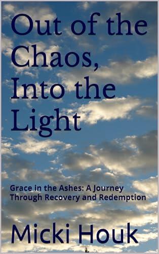 Still I Keep Going : Out of the Chaos, Into the Light