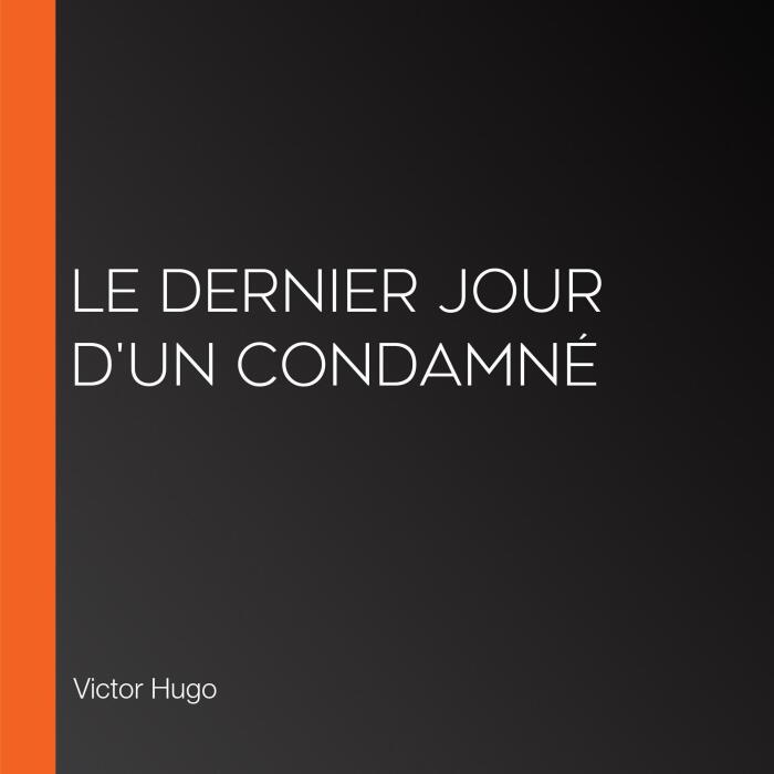 Le Dernier Jour d'un Condamné [The Last Day of a Convict]