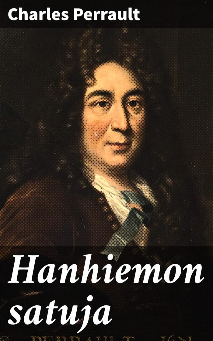 Hanhiemon satuja: Klassikko satukokoelma saduista ja satuhahmoista