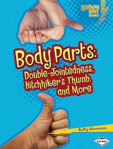 Body Parts: Double-Jointedness, Hitchhiker's Thumb, and More