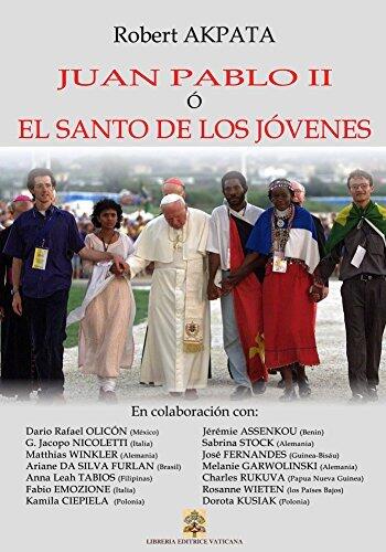 JUAN PABLO II Ó EL SANTO DE LOS JÓVENES