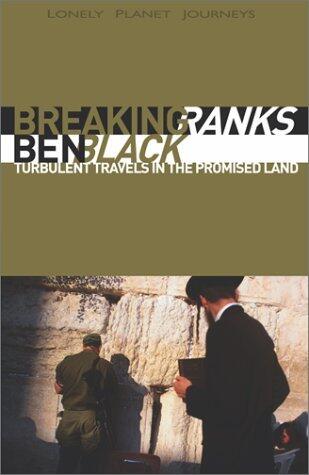 Lonely Planet Breaking Ranks: Turbulent Travels in the Promised Land