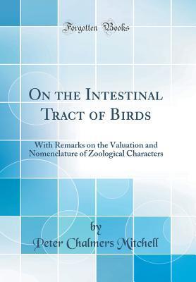 On the Intestinal Tract of Birds: With Remarks on the Valuation and Nomenclature of Zoological Characters