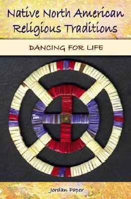 Native North American Religious Traditions: Dancing for Life
