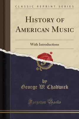 History of American Music: With Introductions