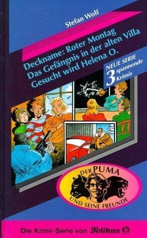 Der Puma und seine Freunde - Dreifachband: Deckname: Roter Montag / Das Gefängnis in der alten Villa / Gesucht wird Helena O.