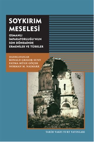 Soykırım Meselesi: Osmanlı İmparatorluğu'nun Son Döneminde Ermeniler ve Türkler
