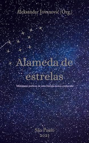 Alameda de estrelas: Miniaturas poéticas de uma Europa menos conhecida
