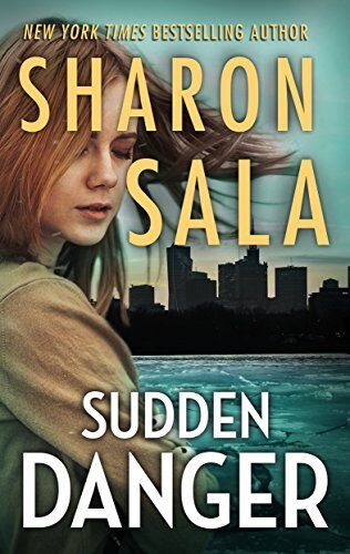 Sudden Danger: A Powerful Romantic Suspense Novel Featuring a Sexy Detective and a Second Chance at Love