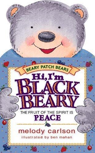 Hi, I'm Blackbeary: The Fruit of the Spirit is Peace (Beary Patch Bears) by Melody Carlson