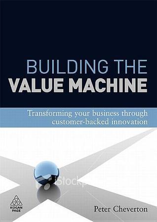 Building the Value Machine: Transforming Your Business Through Collaborative Customer Partnerships