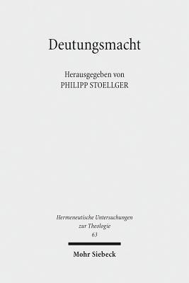 Deutungsmacht: Religion Und Belief Systems in Deutungsmachtkonflikten (Hermeneutische Untersuchungen Zur Theologie)