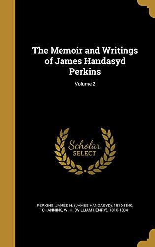 The Memoir and Writings of James Handasyd Perkins; Volume 2