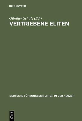 Vertriebene Eliten: Vertreibung Und Verfolgung Von F�hrungsschichten Im 20. Jahrhundert. B�dinger Forschungen Zur Sozialgeschichte 1999