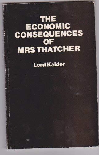 The economic consequences of Mrs. Thatcher: Speeches in the House of Lords, 1979-1982
