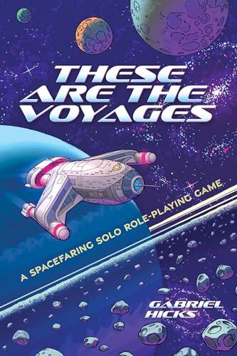 These Are the Voyages: A Spacefaring Solo Role-Playing Game