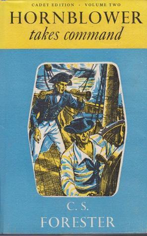 Hornblower Takes Command: Hornblower and the Atropos & Beat to Quarters