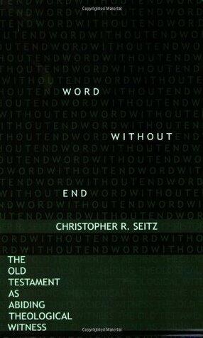 Word Without End: The Old Testament as Abiding Theological Witness