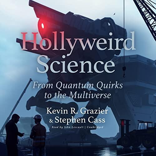 Hollyweird Science: From Quantum Quirks to the Multiverse; Library Edition