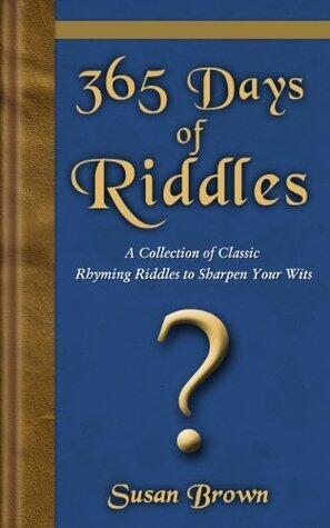 365 Days of Riddles: A Collection of Classic Rhyming Riddles to Sharpen Your Wits
