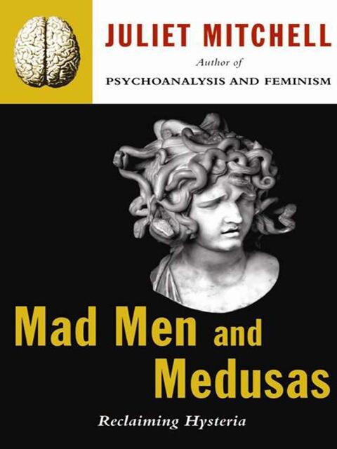 Mad Men and Medusas: Reclaiming Hysteria
